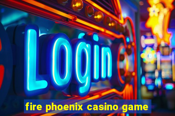 fire phoenix casino game